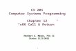 1 CS 201 Computer Systems Programming Chapter 12 “x86 Call & Return” Herbert G. Mayer, PSU CS Status 11/2/2012
