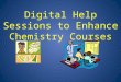 Digital Help Sessions to Enhance Chemistry Courses