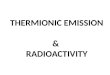 THERMIONIC EMISSION & RADIOACTIVITY. Bound electrons
