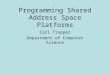 Programming Shared Address Space Platforms Carl Tropper Department of Computer Science
