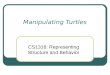 Manipulating Turtles CS1316: Representing Structure and Behavior
