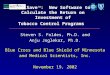 MediSave TM : New Software to Calculate the Return on Investment of Tobacco Control Programs Steven S. Foldes, Ph.D. and Anju Joglekar, Ph.D. Blue Cross