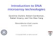 Introduction to DNA microarray technologies Sandrine Dudoit, Robert Gentleman, Rafael Irizarry, and Yee Hwa Yang Bioconductor short course Summer 2002