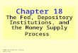 Chapter 18 The Fed, Depository Institutions, and the Money Supply Process ©2000 South-Western College Publishing