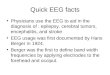 Quick EEG facts Physicians use the EEG to aid in the diagnosis of : epilepsy, cerebral tumors, encephalitis, and stroke EEG usage was first documented
