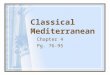 Classical Mediterranean Chapter 4 Pg. 76-95. Persian Tradition Key civilizations rose neighboring & influencing the Mediterranean: –Persian Empire during
