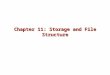Chapter 11: Storage and File Structure. 11.2 Chapter 11: Storage and File Structure Overview of Physical Storage Media Magnetic Disks RAID File Organization
