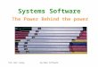 Yuh-Jzer JoungSystems Software The Power Behind the power