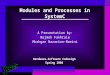 Modules and Processes in SystemC A Presentation by: Najmeh Fakhraie Mozhgan Nazarian-Naeini Hardware-Software Codesign Spring 2006
