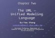 Chapter Two The UML – Unified Modeling Language Ku-Yaw Chang canseco@mail.dyu.edu.tw Assistant Professor, Department of Computer Science and Information