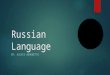 Russian Language BY: ALEXIS ADORNETTO. Introduction  All around Russian  Difficult to comprehend  Benefit your understanding Photo courtesy of Wikipedia