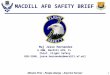 1 Mission First â€“ People Always â€“ America Forever MACDILL AFB SAFETY BRIEF Maj Jesse Hernandez 6 AMW, MacDill AFB, FL Chief, Flight Safety 828-2380, jesse.hernandez@