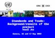 Standards and Trade: Background/results of the project Veena Jha Geneva, 16 and 17 May 2002 UNCTAD