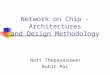 Network on Chip - Architectures and Design Methodology Natt Thepayasuwan Rohit Pai