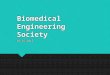 Biomedical Engineering Society 03/25/2015. Don’t forget: Website! sites.utexas.edu/texas-bmes