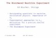 1 17 November 2005BNL HEP Seminar The Braidwood Neutrino Experiment Outstanding questions in neutrino oscillation physics: importance of  13 Experimental