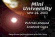 Worlds around Distant Suns Mini University June 16, 2003 Among the most significant discoveries of the 20th Century