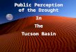 Public Perception of the Drought In The Tucson Basin