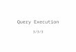 Query Execution 3/3/3. Where are we? File organizations: sorted, hashed, heaps. Indexes: hash index, B+-tree Indexes can be clustered or not. Data can