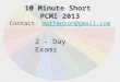 10 Minute Short PCMI 2013 Contact: mattenson@gmail.commattenson@gmail.com 2 - Day Exams