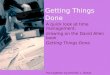 Getting Things Done A quick look at time management, drawing on the David Allen book Getting Things Done Put together by Jennifer L. Bowie