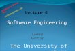 Software Engineering Saeed Akhtar The University of Lahore Lecture 6 Originally shared for: mashhoood.webs.com