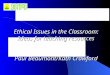 Ethical Issues in the Classroom: Ideas for teaching resources Paul Beaumont/Kath Crawford