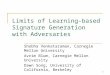 1 Limits of Learning-based Signature Generation with Adversaries Shobha Venkataraman, Carnegie Mellon University Avrim Blum, Carnegie Mellon University