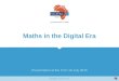 Presentation at the CTLI 10 July 2015 VIA AFRIKA TABTOR MATHS Maths in the Digital Era