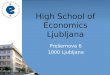 High School of Economics Ljubljana Prešernova 6 1000 Ljubljana