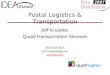 Postal Logistics & Transportation Jeff Kruepke Quad/Transportation Services (414) 566-4255 jeff.kruepke@qg.com 