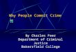 Why People Commit Crime By Charles Feer Department of Criminal Justice Bakersfield College