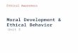 Moral Development & Ethical Behavior Unit 3 Ethical Awareness