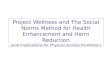 Project Wellness and The Social Norms Method for Health Enhancement and Harm Reduction (and Implications for Physical Activity Promotion)