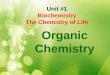 Unit #1 Biochemistry The Chemistry of Life Organic Chemistry