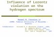 Influence of Lorentz violation on the hydrogen spectrum Manoel M. Ferreira Jr (UFMA- Federal University of Maranhão - Brazil) Colaborators: Fernando M