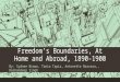 Freedom’s Boundaries, At Home and Abroad, 1890-1900 By: Sydnee Brown, Tania Tapia, Antonette Narvasa,, Roshandeep Singh