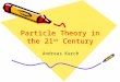 Particle Theory in the 21 st Century Andreas Karch