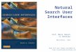 Natural Search User Interfaces Prof. Marti Hearst UC Berkeley March/April, 2012 Book full text freely available at: 