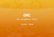 ONC Our Neighbors Child Lauren Yates. What is ONC?  ONC is a non-profit, community based organization that provides holiday gifts for children in low