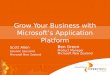 Grow Your Business with Microsoft’s Application Platform Scott Allen Solution Specialist Microsoft New Zealand Ben Green Product Manager Microsoft New