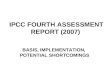 IPCC FOURTH ASSESSMENT REPORT (2007) BASIS, IMPLEMENTATION, POTENTIAL SHORTCOMINGS