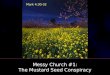 Messy Church #1: The Mustard Seed Conspiracy Mark 4:30-32
