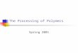 The Processing of Polymers Spring 2001. Module 3 Spring 2001Dr. Ken Lewis ISAT 4302 Introduction Three types of polymers of importance Thermoplastics