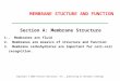 MEMBRANE STUCTURE AND FUNCTION Copyright © 2002 Pearson Education, Inc., publishing as Benjamin Cummings Section A: Membrane Structure 1.. Membranes are