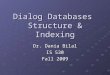 Dialog Databases Structure & Indexing Dr. Dania Bilal IS 530 Fall 2009