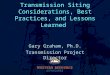 Transmission Siting Considerations, Best Practices, and Lessons Learned Gary Graham, Ph.D. Transmission Project Director