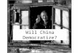 Will China Democratize?. Waves of Democratization ``A group of transitions from nondemocratic to democratic regimes that occur within a specified period