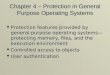 Chapter 4 – Protection in General Purpose Operating Systems  Protection features provided by general-purpose operating systems— protecting memory, files,