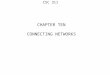 CSC 311 CHAPTER TEN CONNECTING NETWORKS. CSC 311 We have looked at several different network topologies Why do we have different types of networks? Why